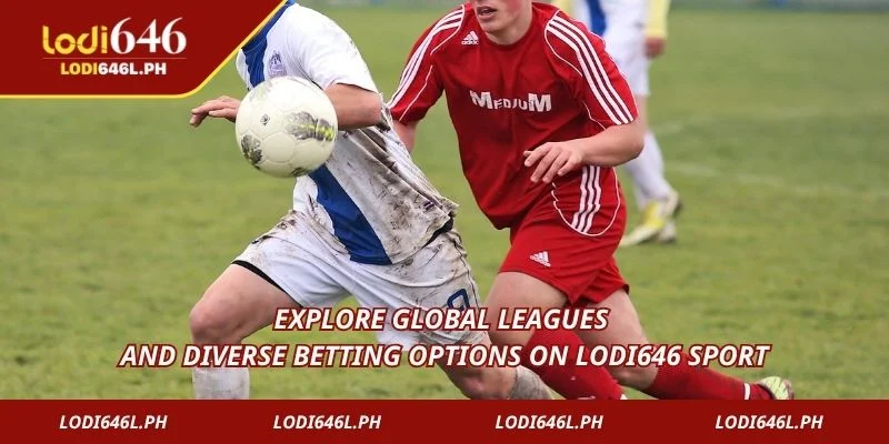 Explore global leagues and diverse betting options on Lodi646 Sport