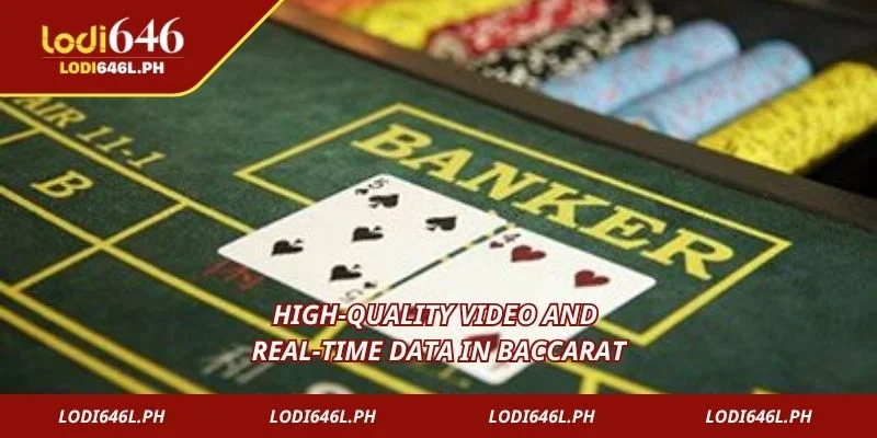 High-quality video and real-time data in baccarat