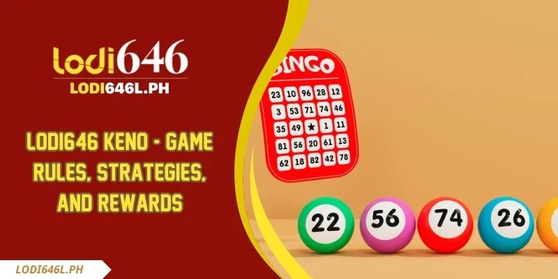 Lodi646 Keno - Game Rules, Strategies, And Rewards