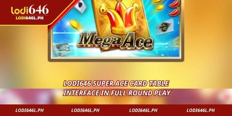 Lodi646 Super Ace card table interface in full round play