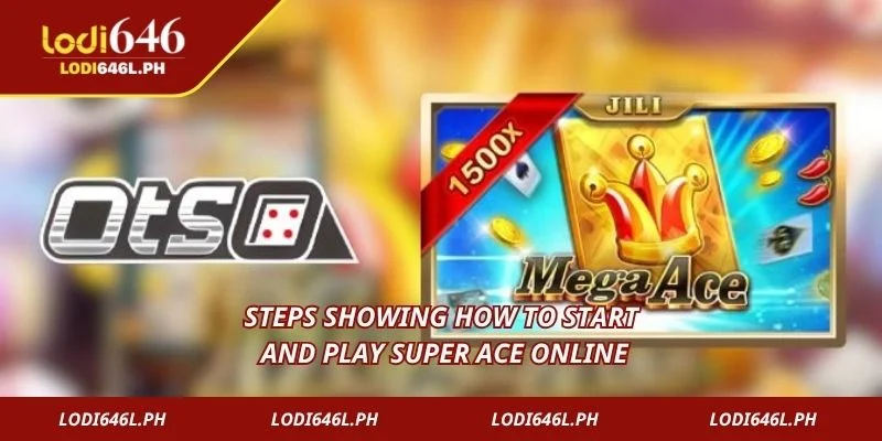Steps showing how to start and play Super Ace online