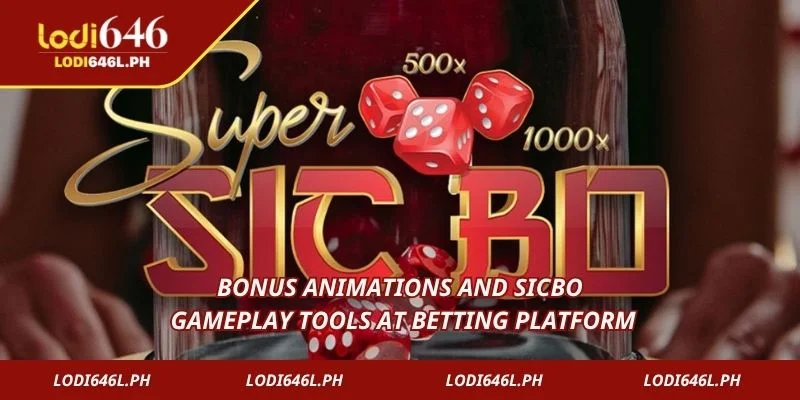 Bonus animations and Sicbo gameplay tools at betting platform