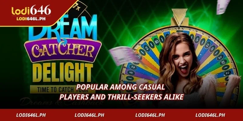 Popular among casual players and thrill-seekers alike