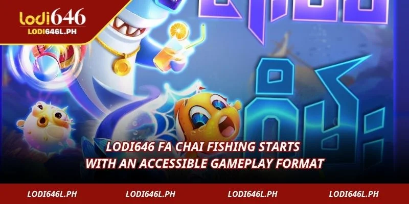 Lodi646 FA CHAI Fishing starts with an accessible gameplay format