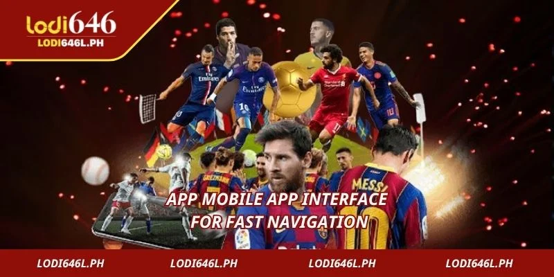 App mobile app interface for fast navigation