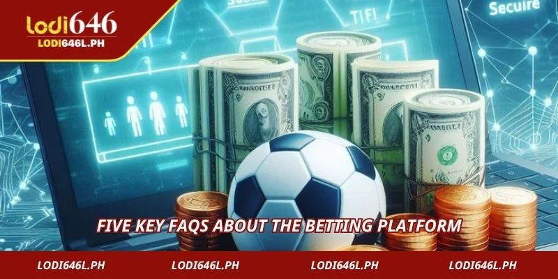 Five key FAQs about the betting platform