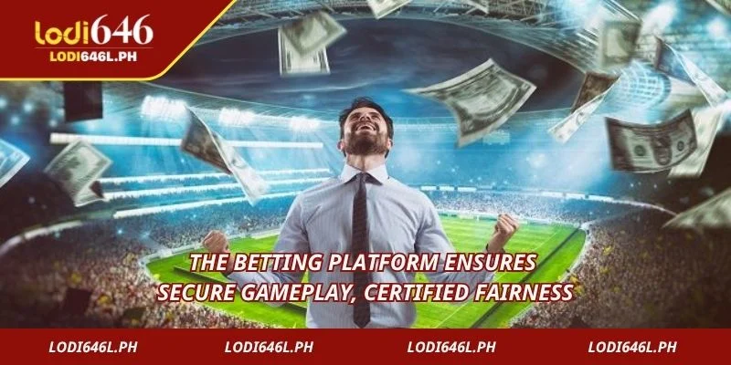 The betting platform ensures secure gameplay, certified fairness