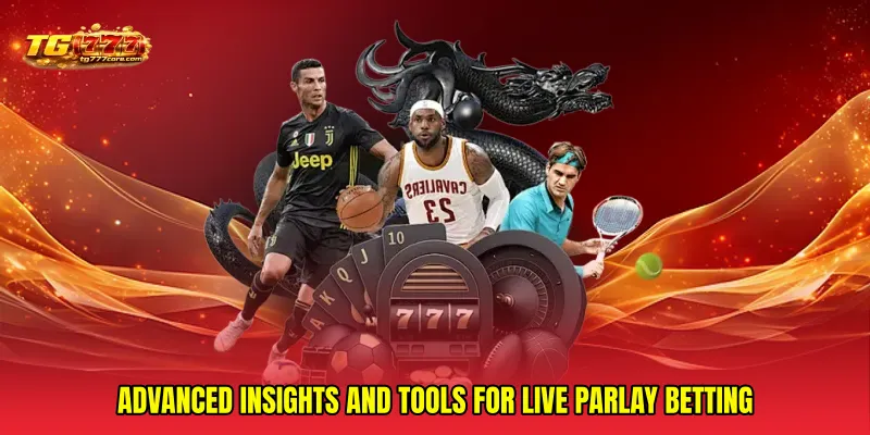 Advanced insights and tools for Live parlay betting
